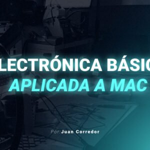 3 - Electrónica Básica Aplicada a Mac
