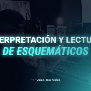 05 - Interpretación y Lectura de esquemáticos
